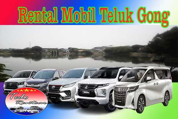 LAYANAN JASA RENTAL MOBIL TELUK GONG JAKARTA UTARA HARGA MURAH 24 JAM TERBAIK & TERDEKAT